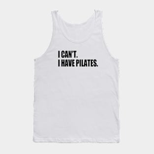 Fuuny Cool Pilates Coach With Saying I Can't I Have Pilates Tank Top